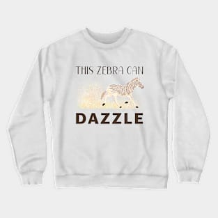 This Zebra Can Dazzle! Crewneck Sweatshirt